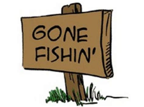 gone fishing|No more fishing or a divorce .